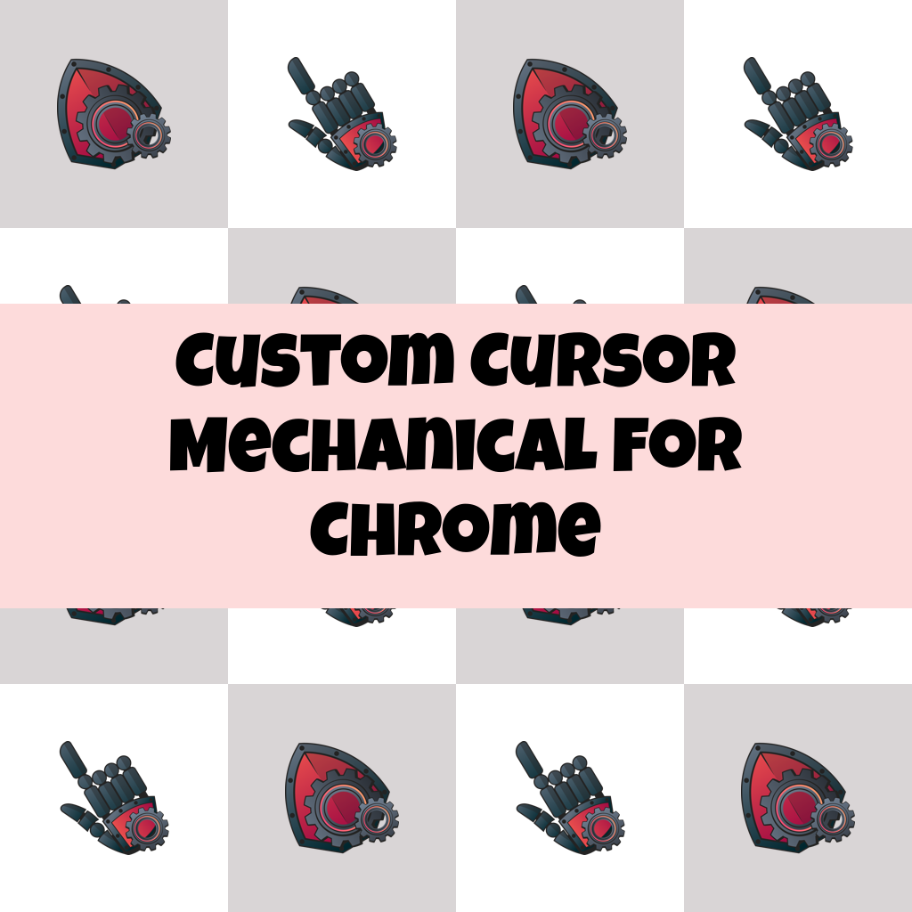 Custom Cursor Mechanical For Chrome